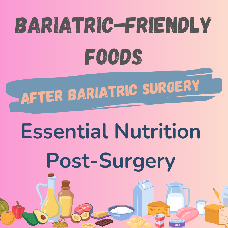 Bariatric friendly foods post surgery