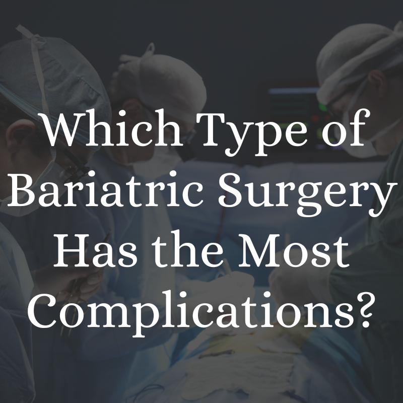 which bariatric surgery has the most complications?